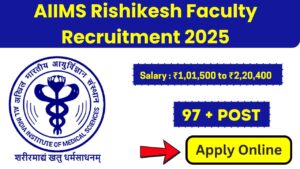 AIIMS Rishikesh Faculty Recruitment 2025