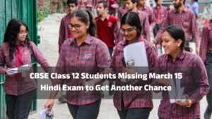 CBSE Class 12 Students Missing March 15 Hindi Exam to Get Another Chance