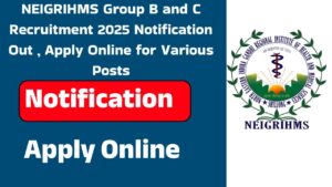 NEIGRIHMS Group B and C Recruitment 2025
