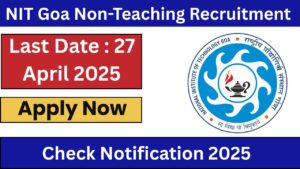 NIT Goa Non-Teaching Recruitment 2025