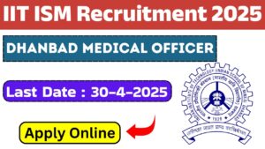IIT ISM Dhanbad Medical Officer Recruitment 2025