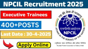 NPCIL Executive Trainees Recruitment 2025